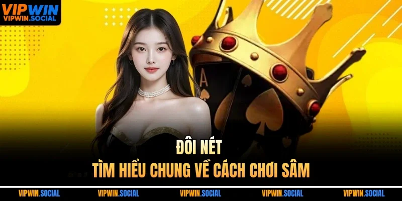 Đôi nét tìm hiểu chung về cách chơi sâm