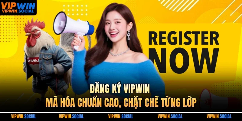 Đăng ký VIPWIN – mã hóa chuẩn cao, chặt chẽ từng lớp