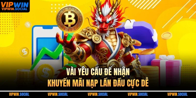 Vài yêu cầu để nhận khuyến mãi nạp lần đầu cực dễ