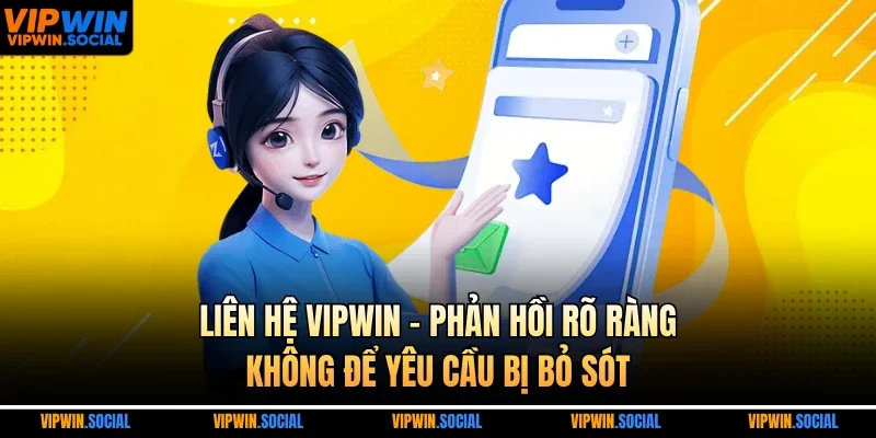 Liên hệ VIPWIN – Phản hồi rõ ràng, không để yêu cầu bị bỏ sót