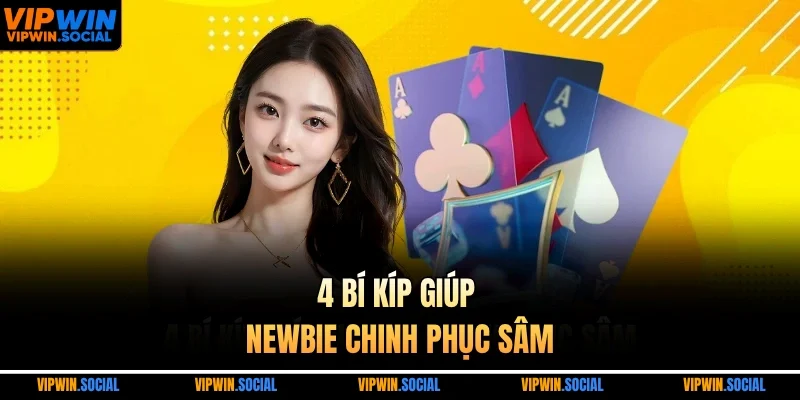 4 bí kíp giúp newbie chinh phục sâm