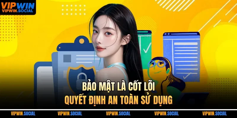 Bảo mật là cốt lõi, quyết định an toàn sử dụng