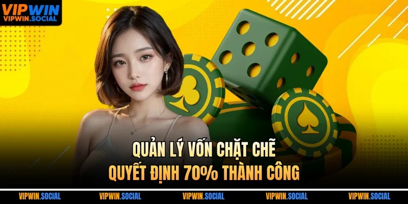 Quản lý vốn chặt chẽ quyết định 70% thành công