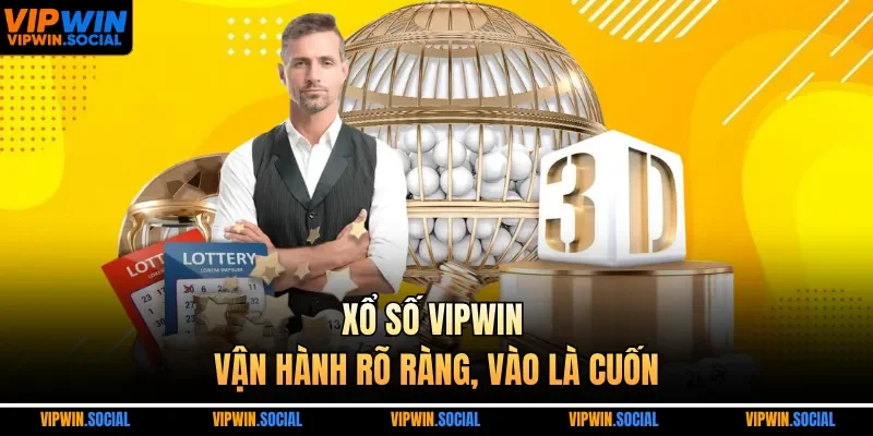 Xổ số VIPWIN – Vận hành rõ ràng, vào là cuốn