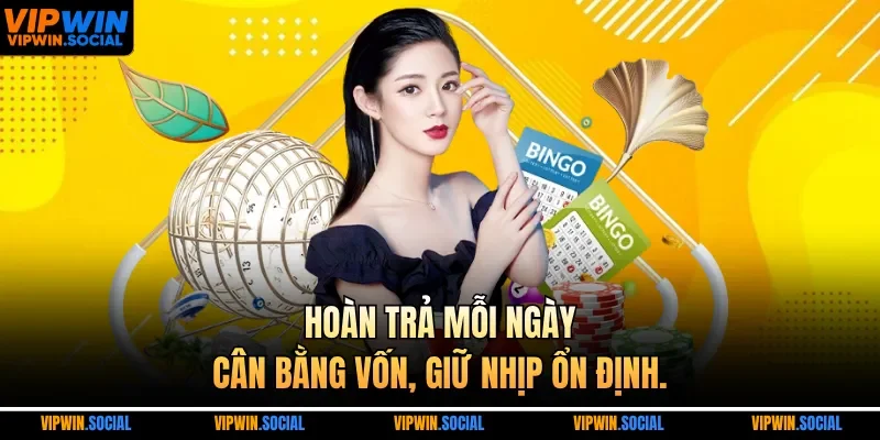 Hoàn trả mỗi ngày, cân bằng vốn, giữ nhịp ổn định